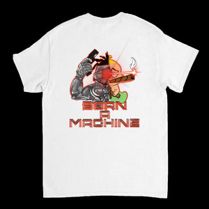 White Born A Machine T Shirt